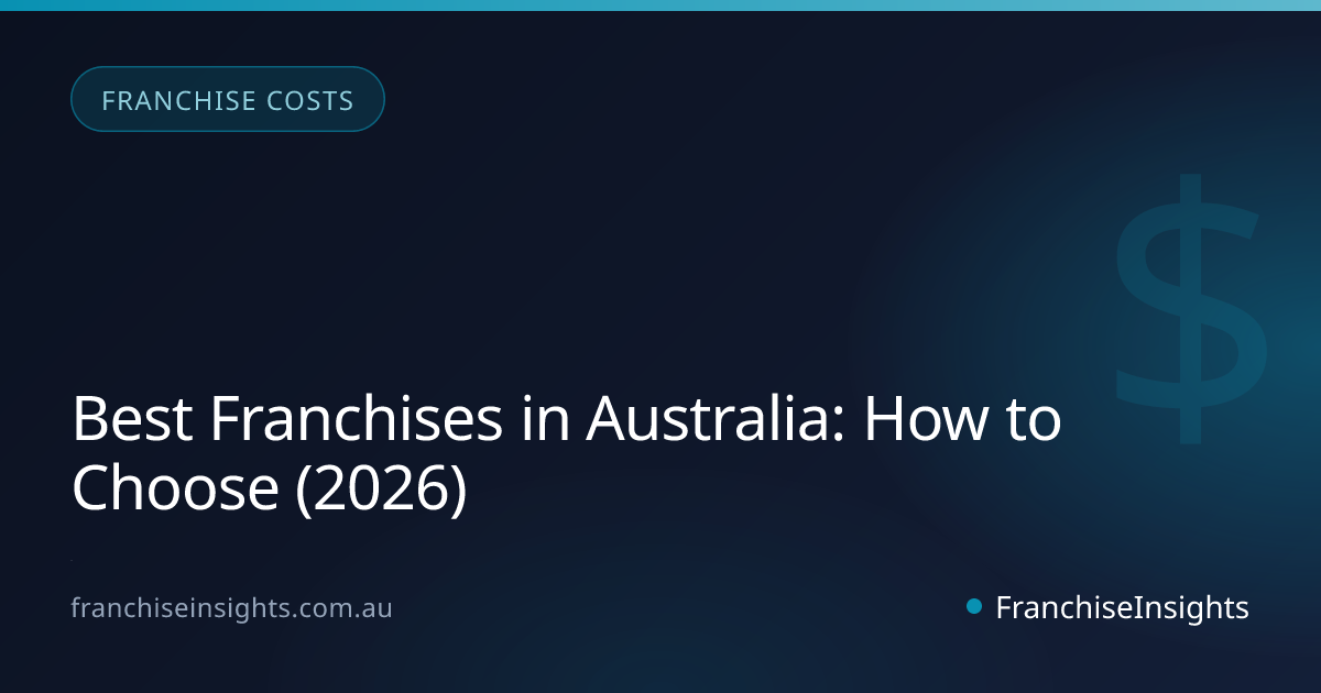 Best Franchises in Australia: How to Choose (2026)