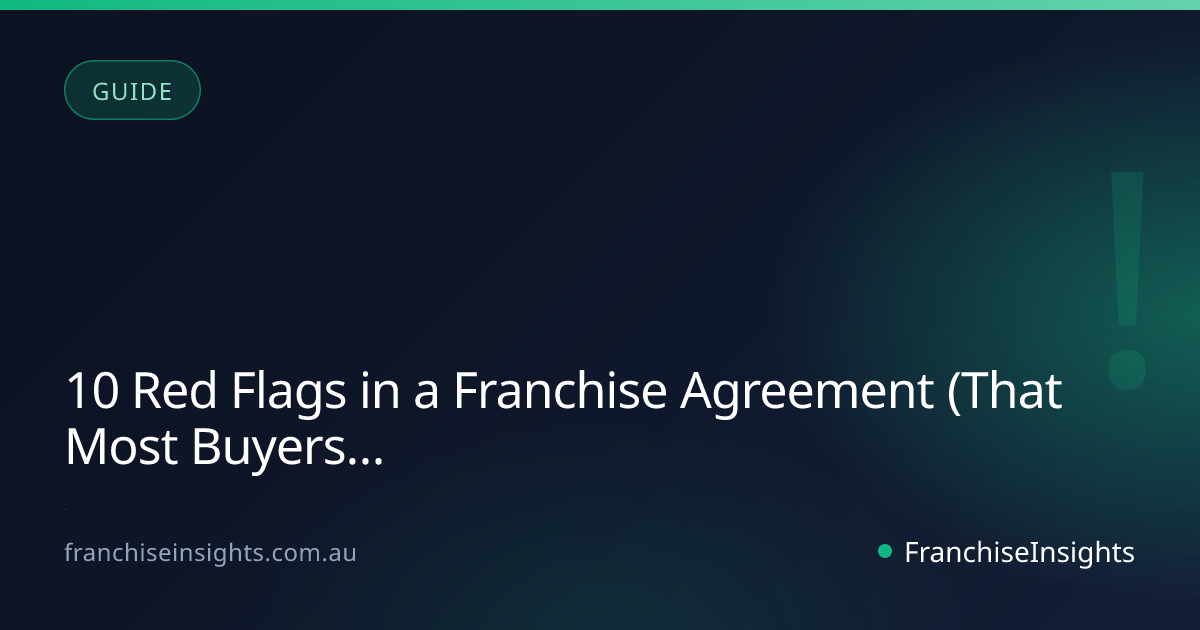10 Red Flags in a Franchise Agreement (That Most Buyers Miss)