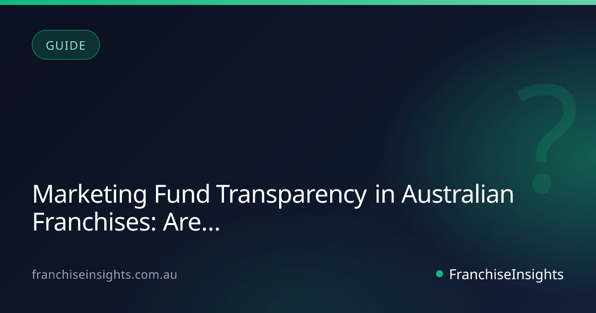 Marketing Fund Transparency in Australian Franchises: Are You Getting What You Pay For?
