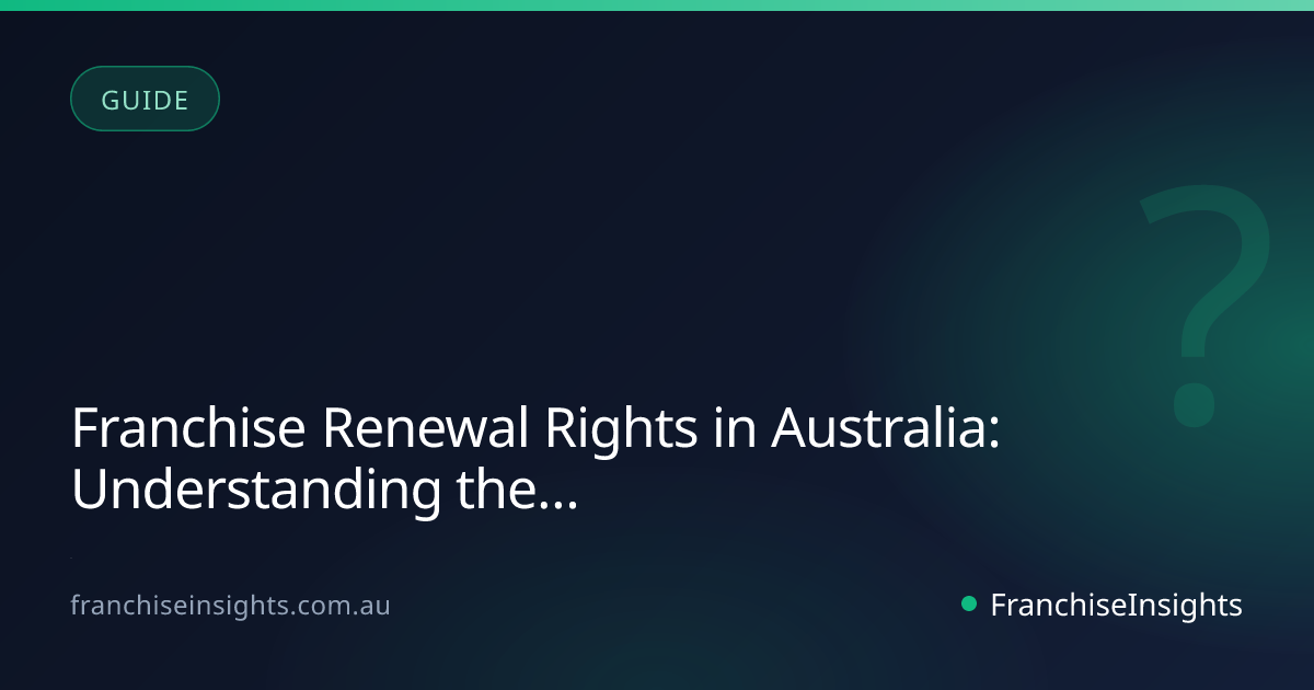 Franchise Renewal Rights in Australia: Understanding the 2025 Franchising Code