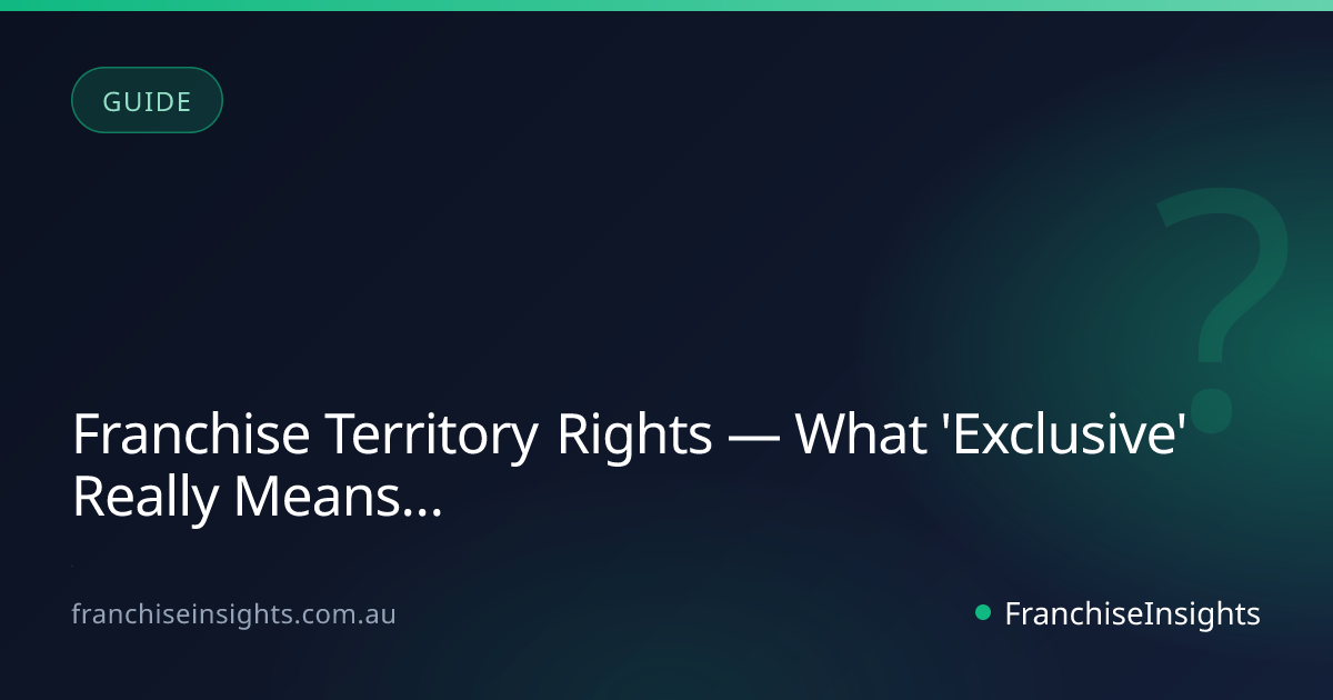 Franchise Territory Rights — What 'Exclusive' Really Means in Australia