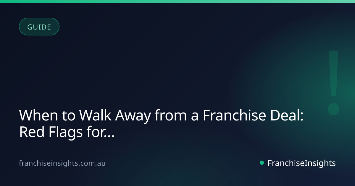 When to Walk Away from a Franchise Deal: Red Flags for Australian Buyers