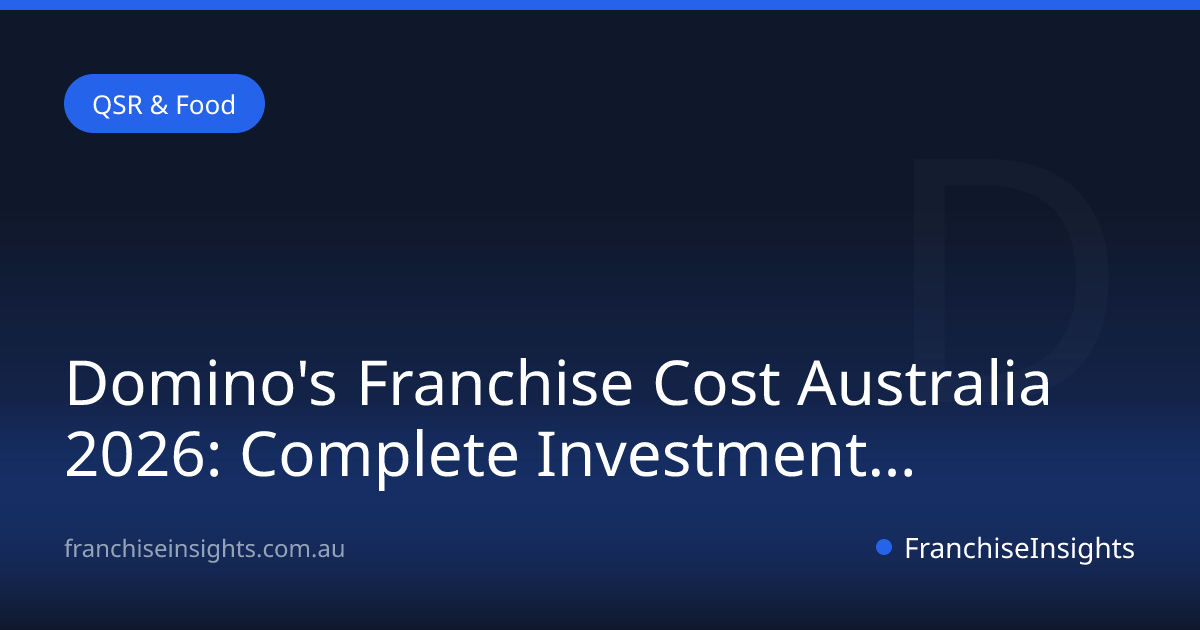 Domino's Franchise Cost Australia 2026: Complete Investment Guide