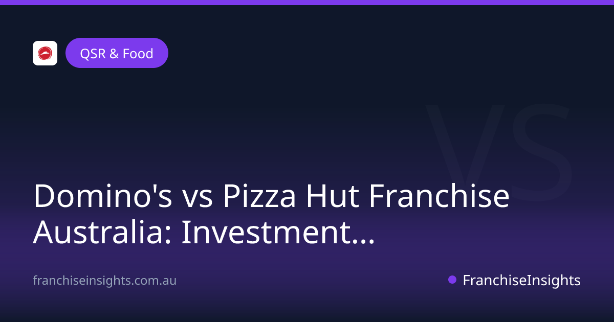 Domino's vs Pizza Hut Franchise Australia: Investment Comparison Guide (2026)
