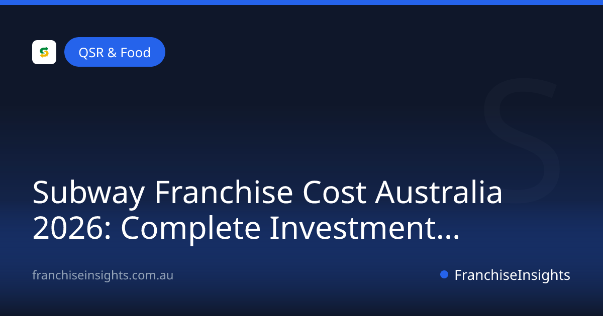 Subway Franchise Cost Australia 2026: Complete Investment Guide