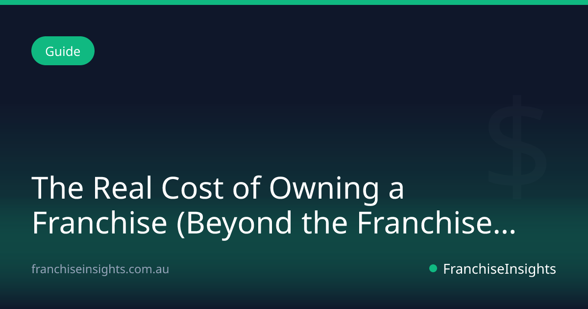 The Real Cost of Owning a Franchise (Beyond the Franchise Fee)